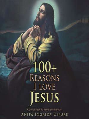 cover image of 100+ Reasons I Love Jesus
